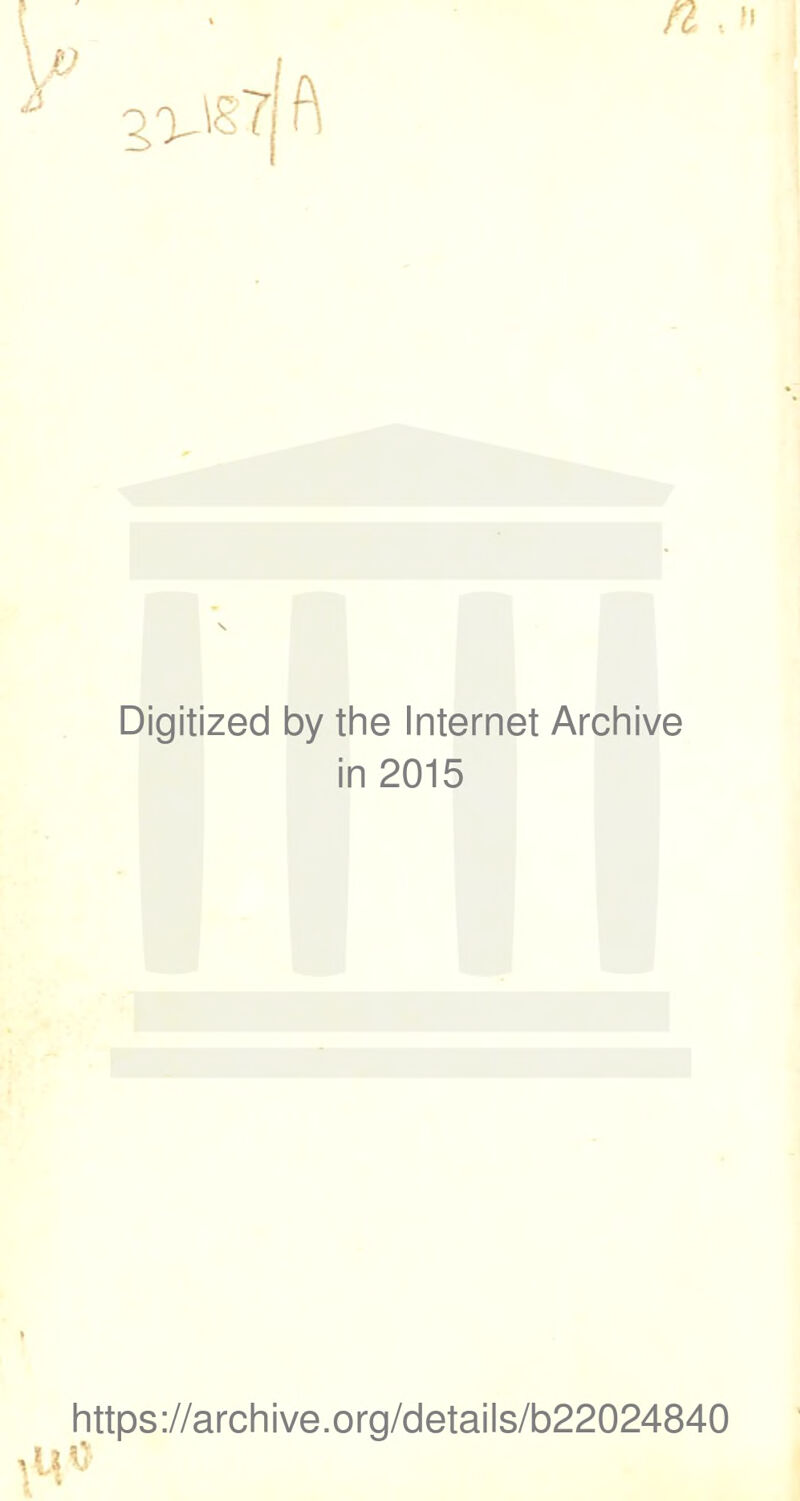 Digitized by the Internet Archive in 2015 https://archive.org/details/b22024840