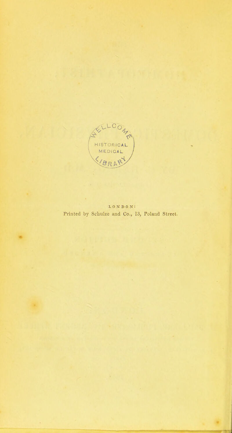 LONDON: Printed by Schulze and Co., 13, Poland Street.