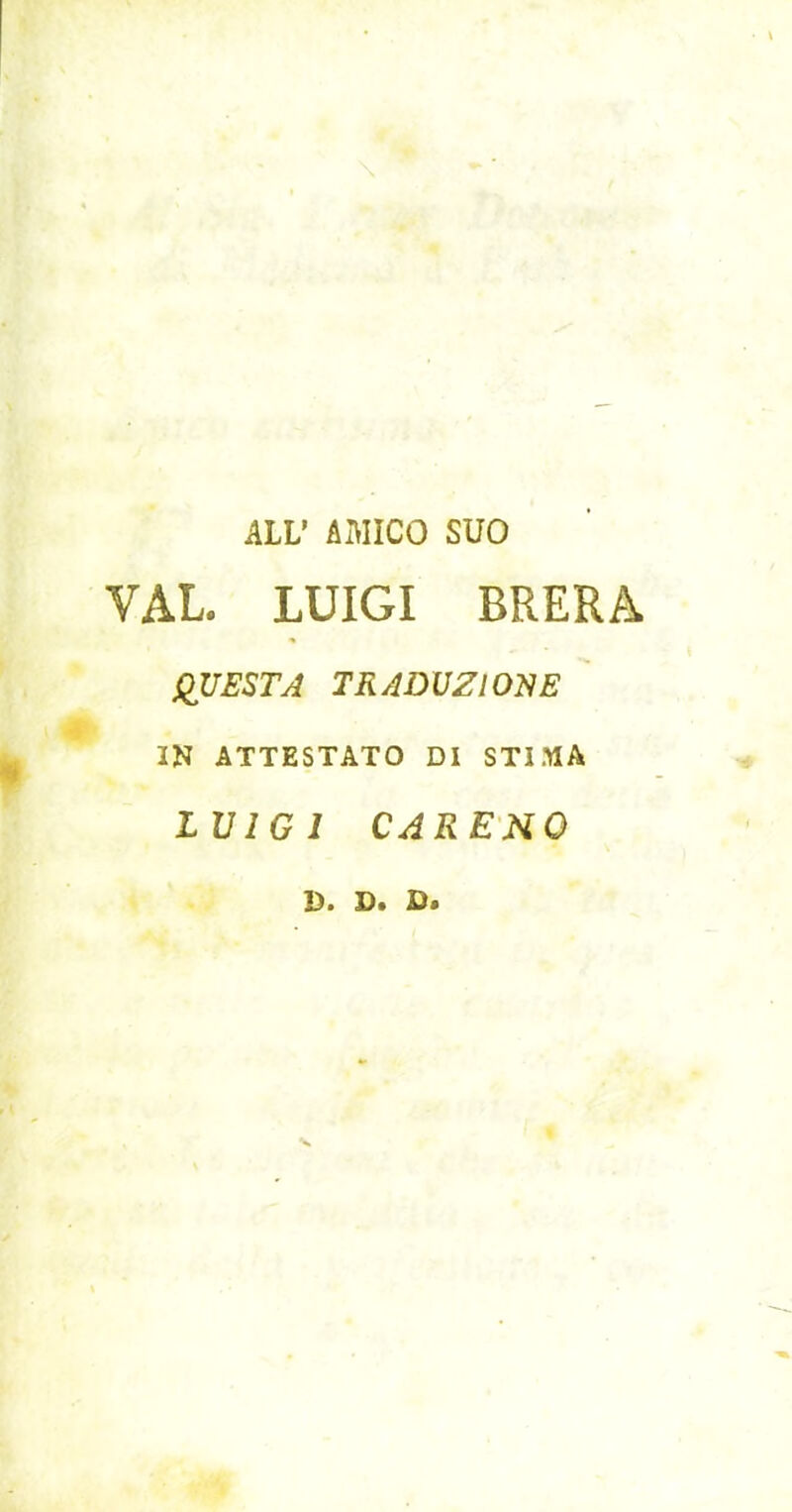 AlV AMICO SUO VAL LUIGI BRERA OVEST A TRADUZIOÌÌE IN ATTESTATO DI STIMA LUIGI CARENO 1>. D. D.