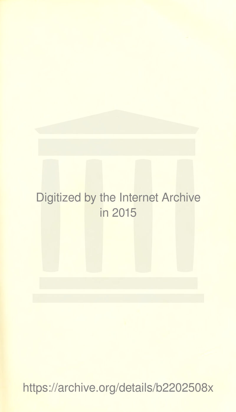 Digitized by the Internet Archive in 2015 https://archive.org/details/b2202508x