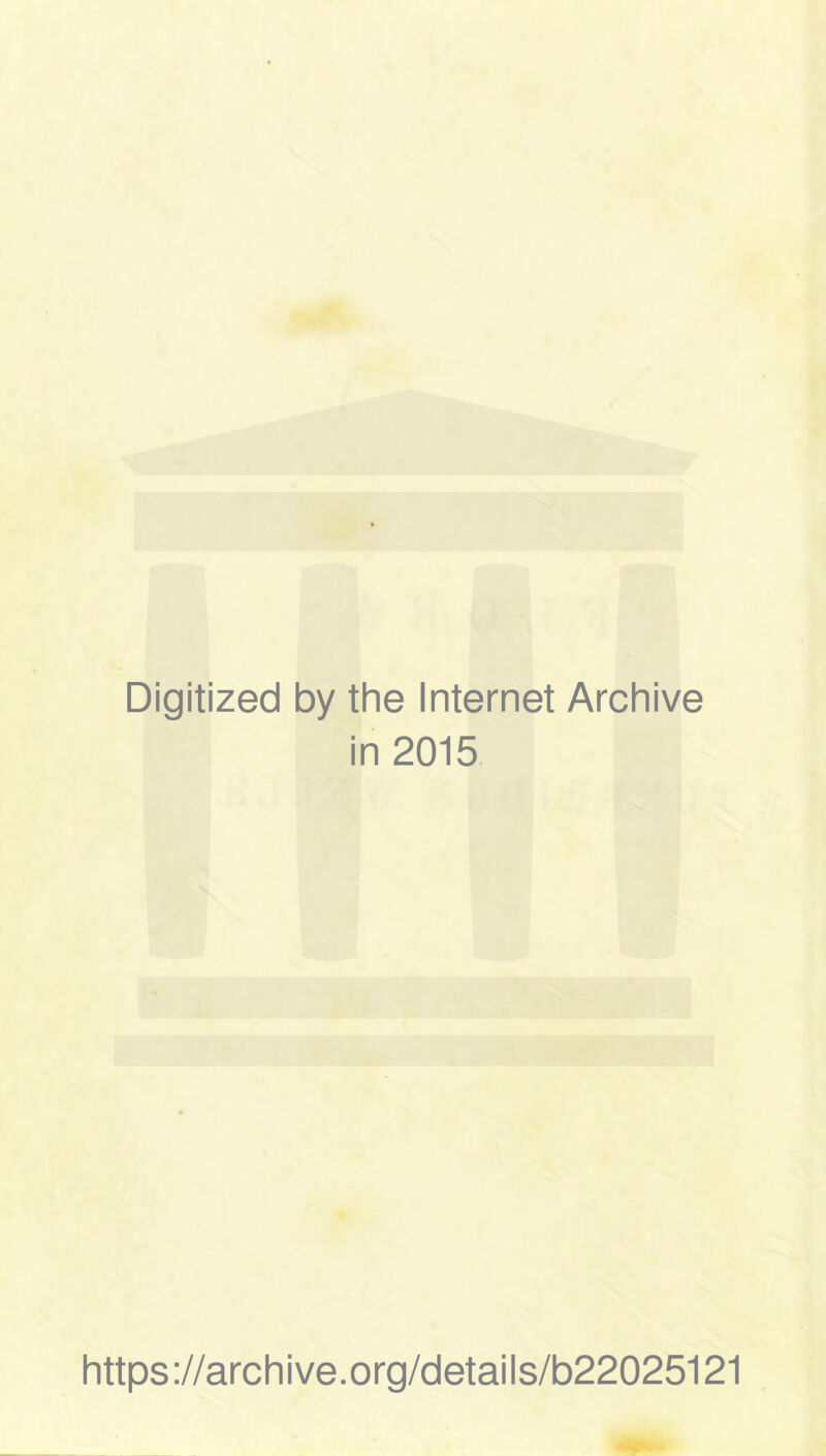 Digitized by the Internet Archive in 2015 https://archive.org/details/b22025121