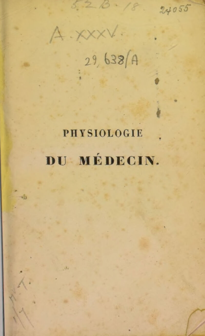 /\ . xxxV • 2\ tsgfA PHYSIOLOGIE DU MEDECIIX