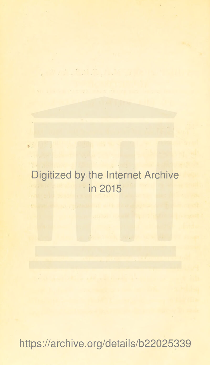 Digitized by the Internet Archive in 2015 https://archive.org/details/b22025339