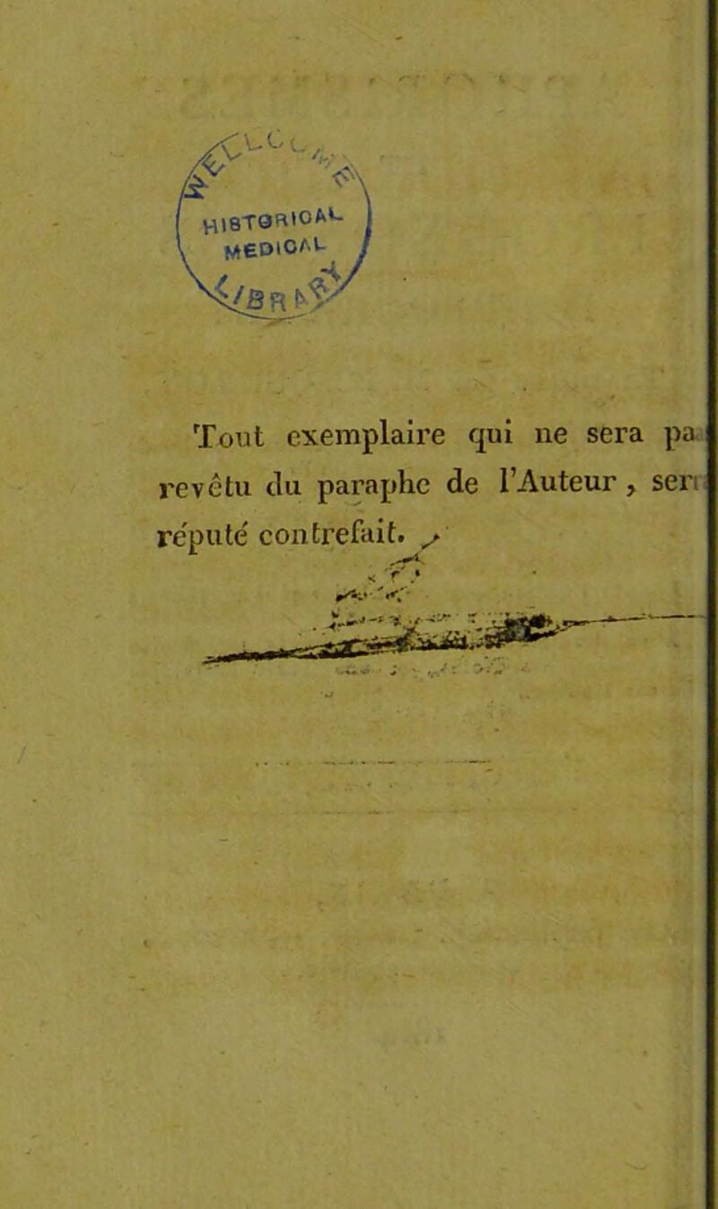 's ' A viieTaR'o^'- j medioai- / iAB R i- ■ Tout exemplaire qui ne sera pa. revêtu tlu paraphe de l’Auteur, serr re'pute'contrefait. ^