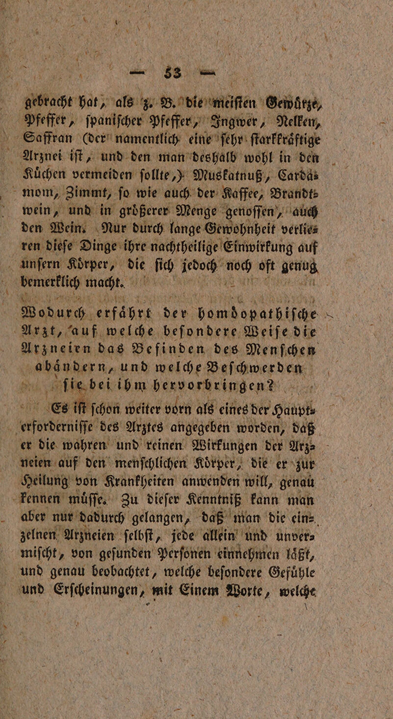 „„ Pfeffer, „ ſpaniſcher Pfeffer, Ingwer, Nelken, Arznei iſt, und den man deshalb wohl in den Kuͤchen vermeiden ſollte, Muskatnuß, Carda⸗ ren dieſe Dinge ihre nachtheilige Einwirkung auf x bac macht. | 8 Arzt, auf welche beſondere Weiſe die Arzneien das Befinden des Menſchen antenne und welche Beschwer den ſie bei ibm bervorbringen® Es i ft ſchon weiter vorn als eines der Haupt. kennen muͤſſe. Zu dieſer Kenntniß kann man ash Arheien. ſelbſt ’ J . unver⸗ are und Gen beobachtet , welch Welgnre Gefühle und Erſcheinungen, mit Einem Worte, welche . „ 55 N \