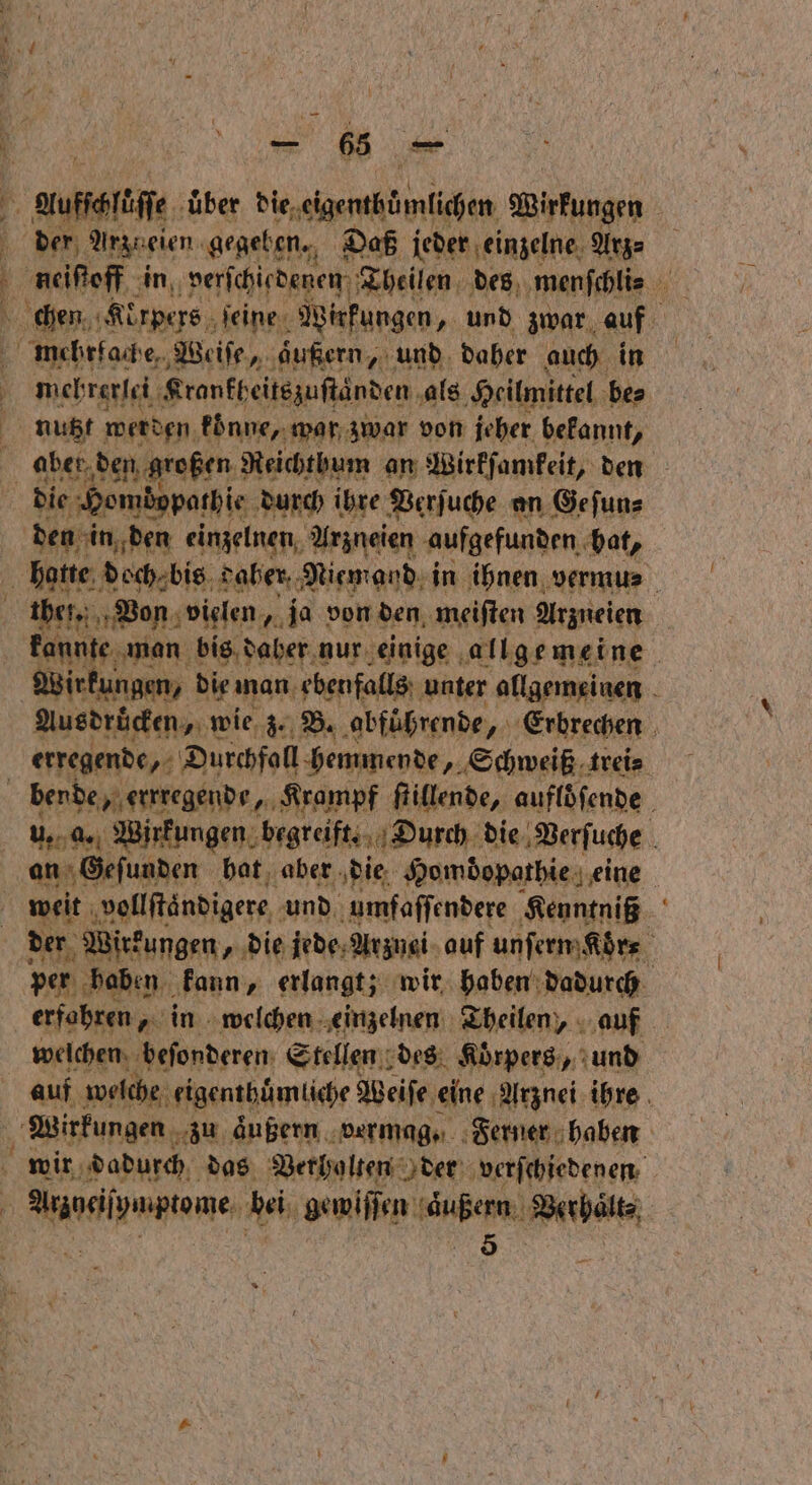sing! En en u Zn — 68 - der Argueien. gegeben. Daß jeder einzelne Arz⸗ mehrfache, Weiſe, aͤußern, und daher auch in mehrerlei Krankheitszuſtaͤnden als Heilmittel be⸗ nutzt werden, koͤnne, war zwar von jeher bekannt, die Homdopathie durch ihre Verſuche an Geſun⸗ den in den einzelnen Arzneien aufgefunden hat, ther. Von vielen, ja von den, meiſten Arzneien erfahren, in welchen einzelnen Theilen, auf een, bei gewifien augen, aaa —