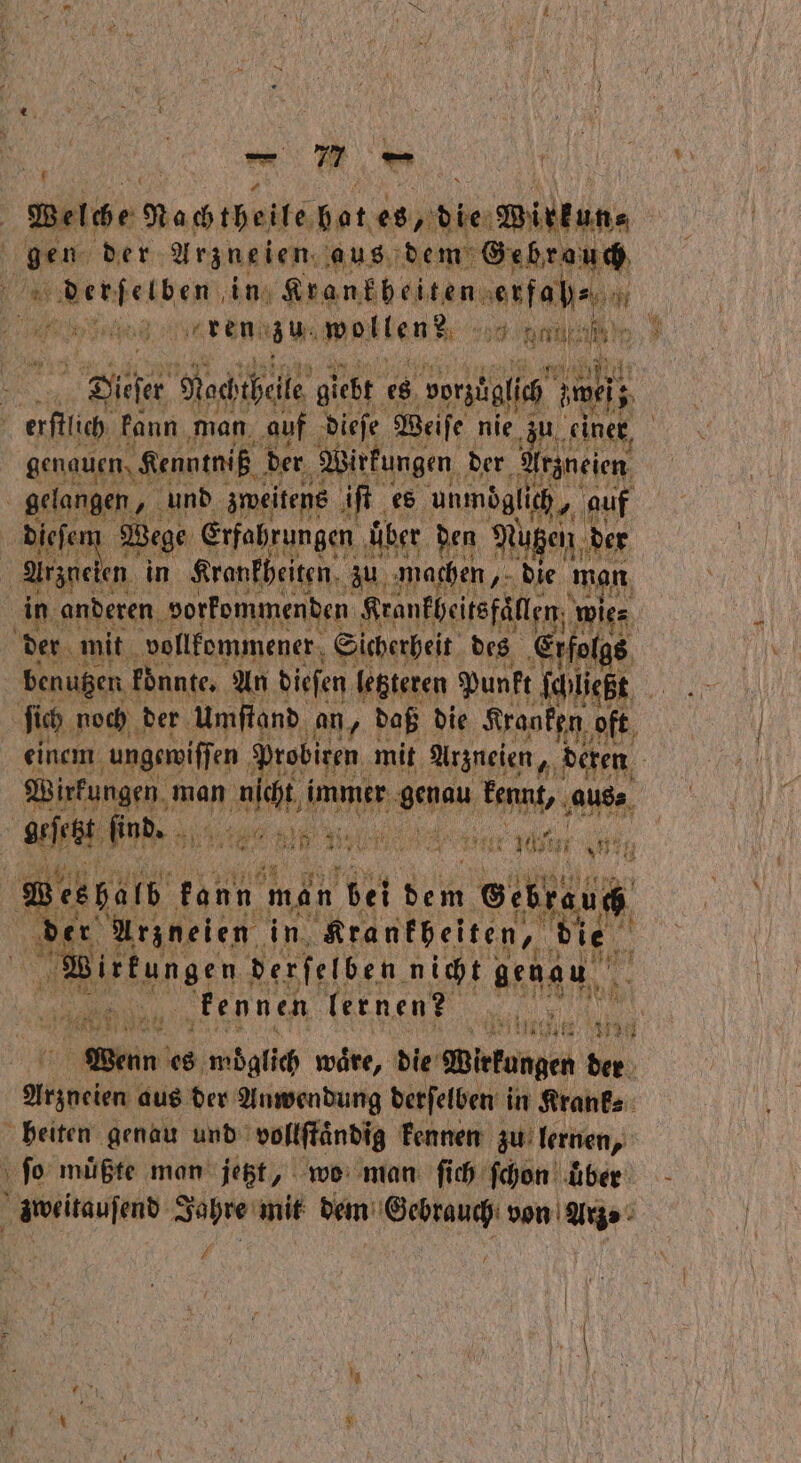 * U, f Welche Nach theile N 4% e Pill f gen der Arzneien aus dem Gebrauch 1 derſelben in Krane emal 1 Bag IE ren zumollend a ien 1 Mochtheile giebt es ‚vorzüglich 0 z | alla kann man auf dieſe Weiſe nie zu einer, genauen Kenntniß der Wirkungen der Arzneien gelangen. „ und zweitens iſt es unmoglich, auf dieſem Wege Erfahrungen über den Nuten der Arznei en in Krankheiten. zu machen „die man in anderen vorkommenden Krankheitsfällen wie⸗ der mit vollkommener Sicherheit des Erfolg 5 Wirkungen man Ai all naeh Ba e find. „ u N 115 Jan n, pn ee halb kann : man bet dem wagte der Arzneien in Krankbeiten, die N RR aeg derſelben nicht gene a 55 0 80 kennen lernen? 1 ere 80 aus der Anwendung derſelben in Krank⸗ heiten genau und vollſtäͤndig kennen zu lernen, ſo müßte man jetzt, wo man ſich ſchon uber zweitauſend Jahre mit dem Gebrauch von Arz⸗