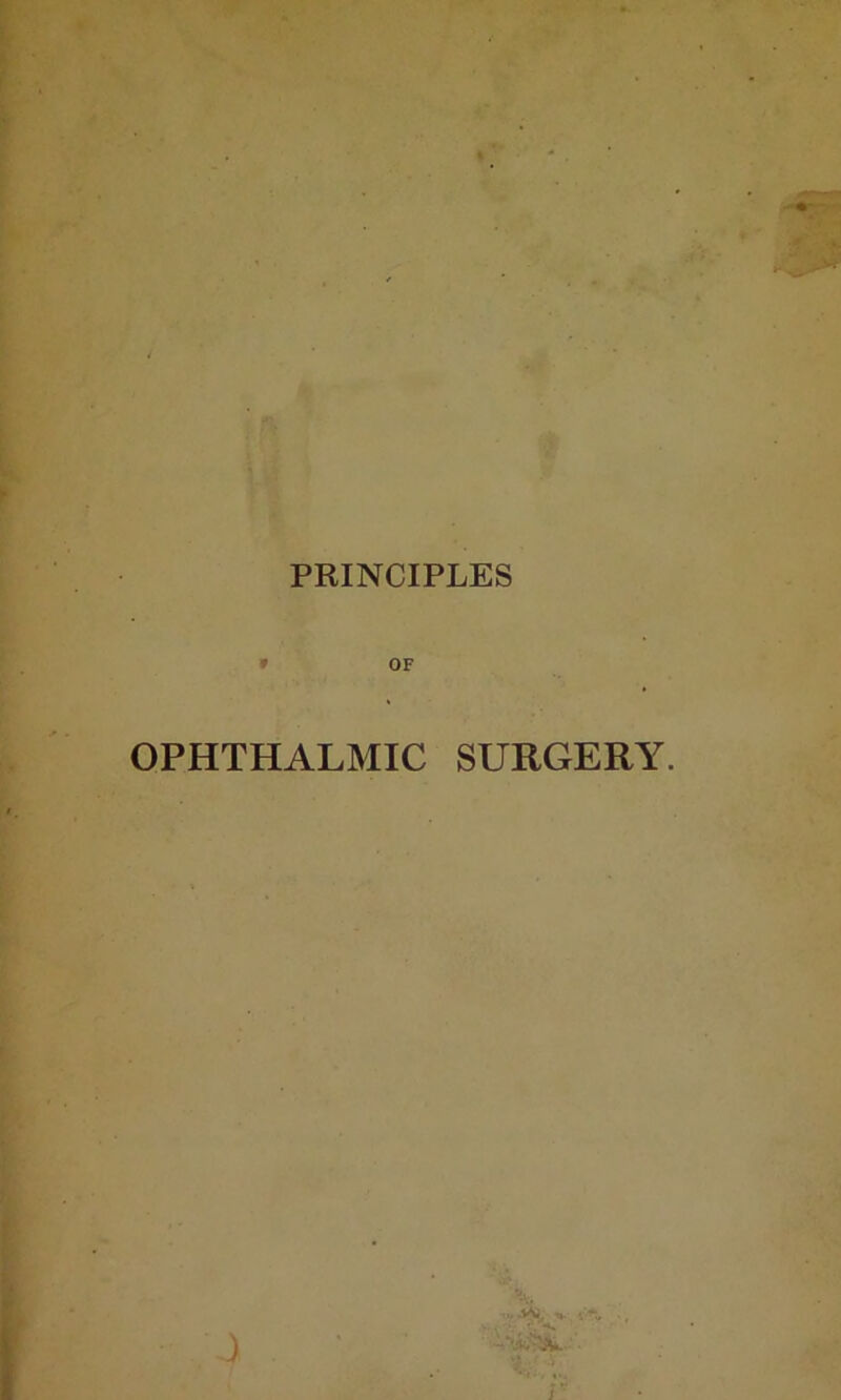 PRINCIPLES » OF OPHTHALMIC SURGERY.