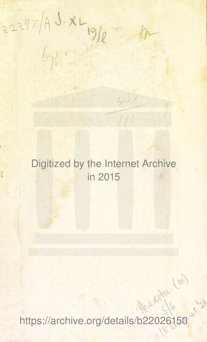 L-d / ] j Digitized by the Internet Archive in 2015 \\» \ https://archive.org/details/b22026150