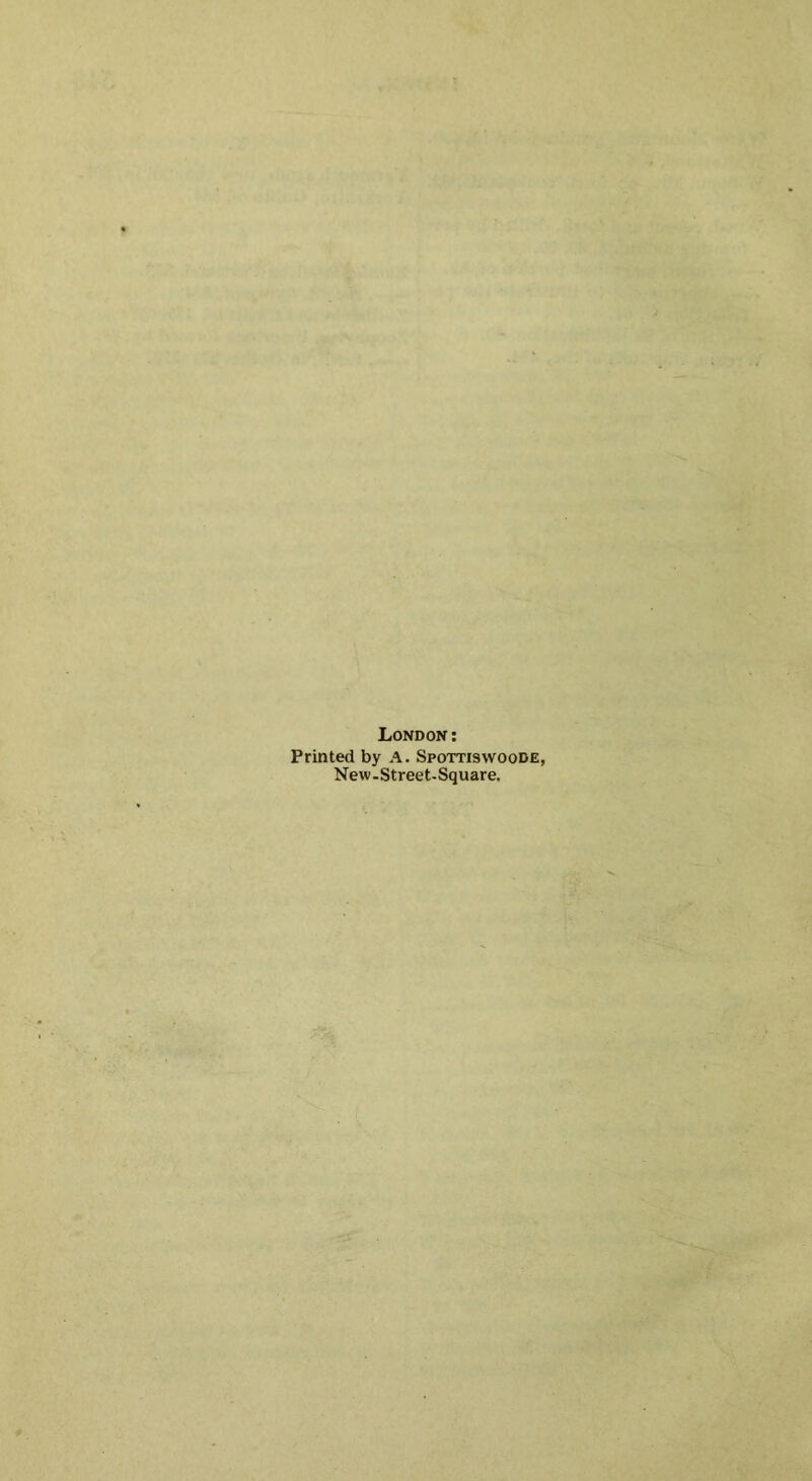 London: Printed by A. Spottiswoode, New-Street-Square.