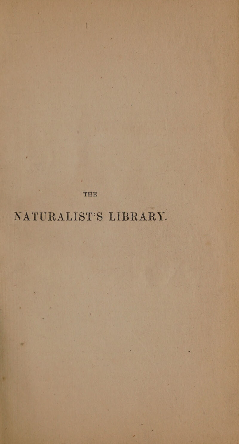 THE NATURALIST’S LIBRARY.