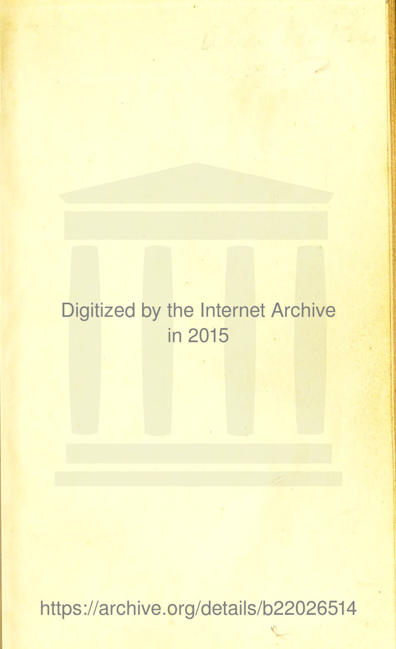 Digitized by the Internet Archive in 2015 https://archive.org/details/b22026514