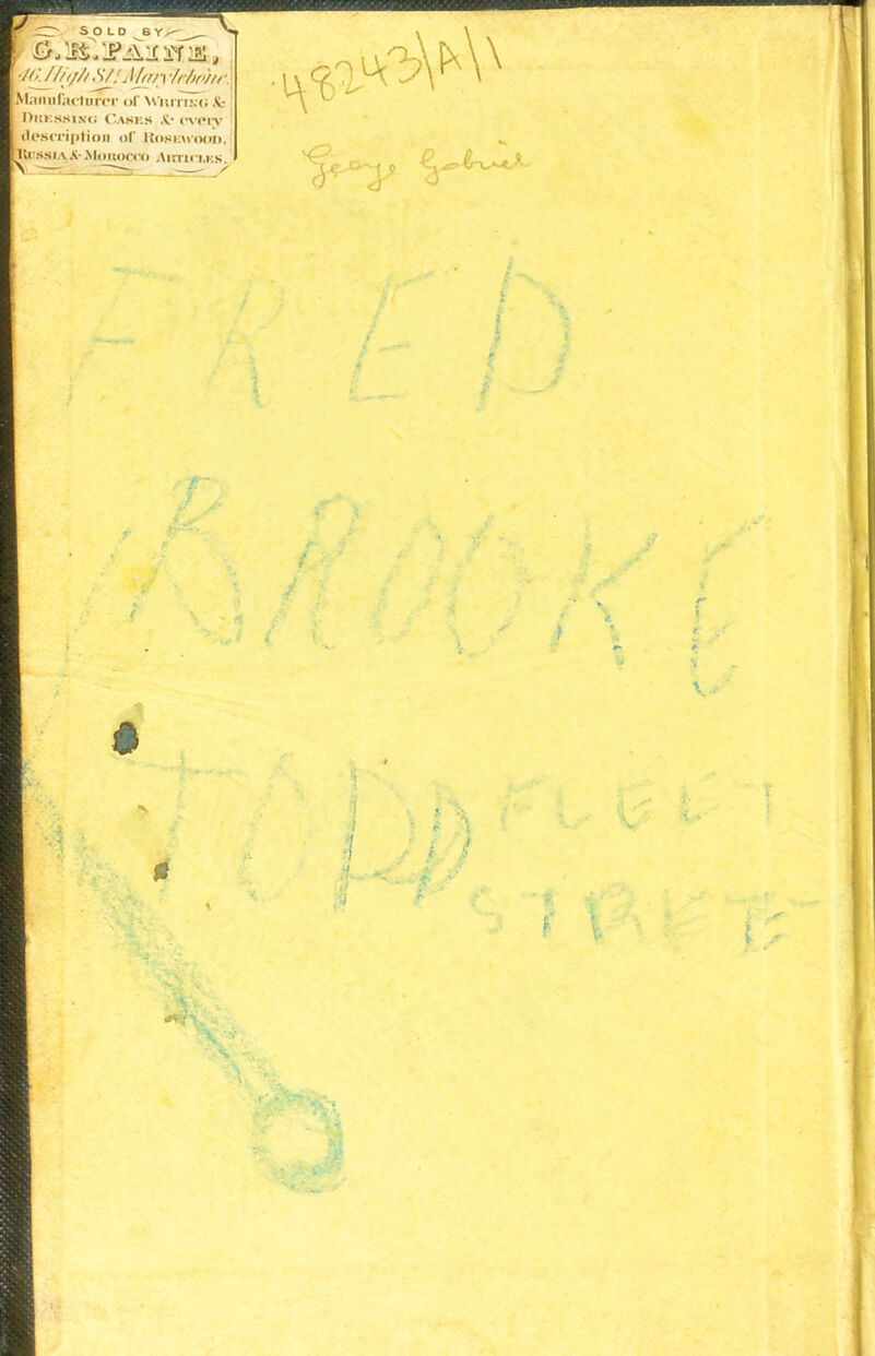 SOLD I •<>’// J/wi ir/iohr. Vfaniilarturt'r of W’iutiko & Dkkssinc; Casks X* cvpiy description of Koskwood, [IIcssiaX*Morocco Airriri.ics.