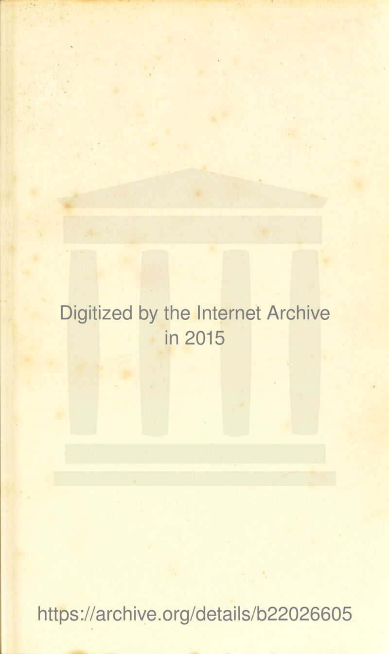 Digitized by the Internet Archive in 2015 https://archive.org/details/b22026605