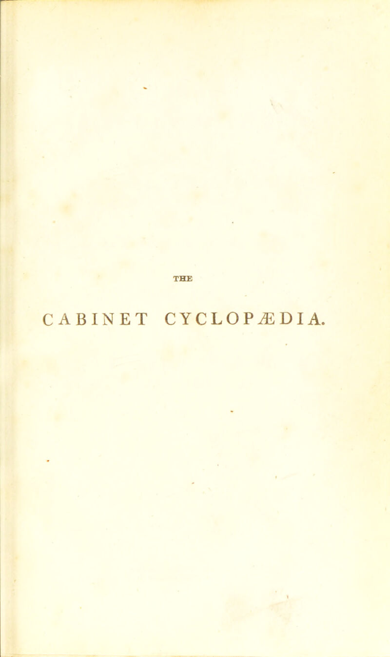 THE CABINET CYCLOPAEDIA.