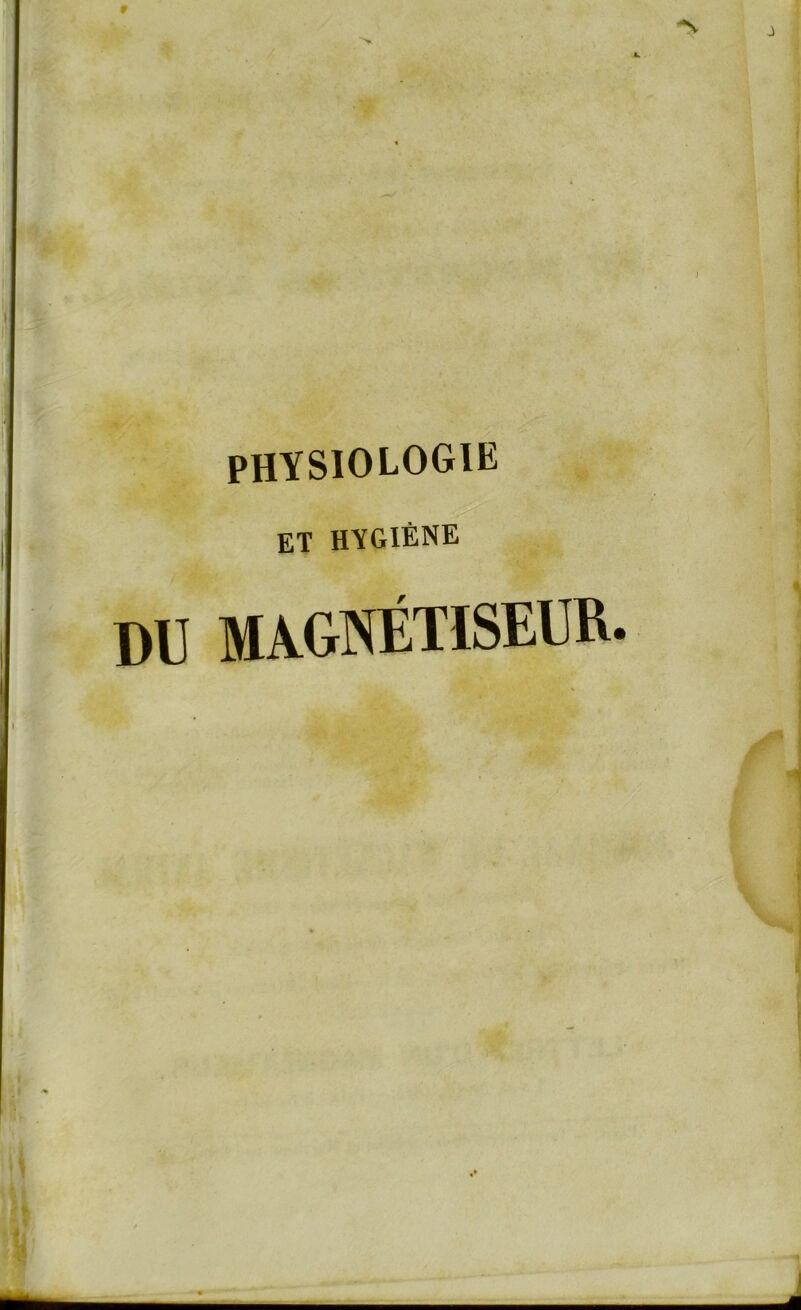 9 -N PHYSIOLOGIE ET HYGIÈNE DU MAGNÉTISEUR.