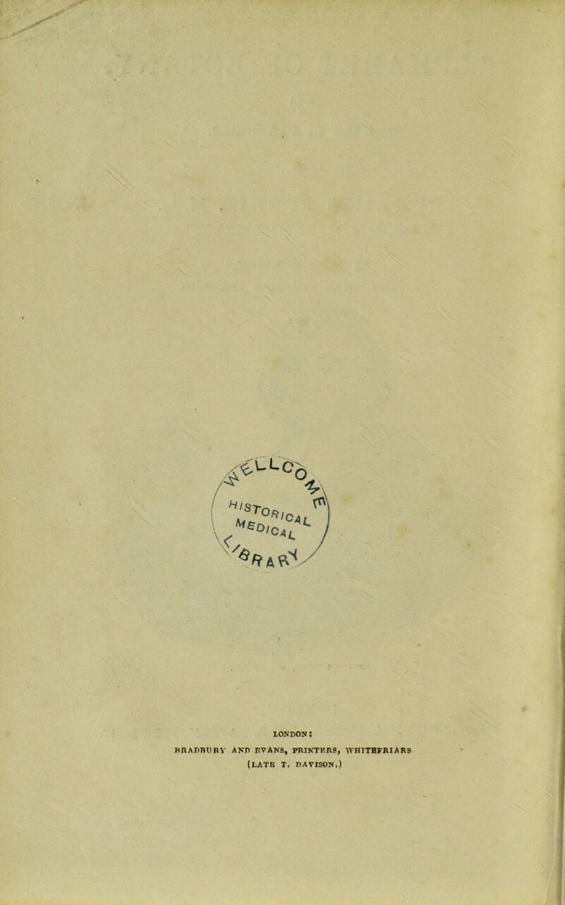 LONDON: HRADBDRY AND EVANS, PRINTERS, WHITBFRIAR9 (late T. DAVISON.)