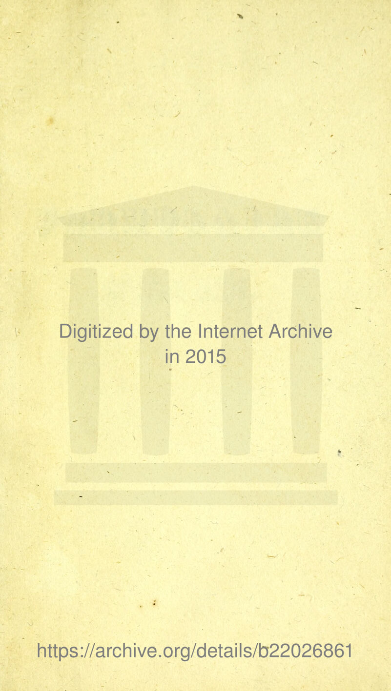 Digitized by the Internet Archive in 2015 https://archive.org/details/b22026861