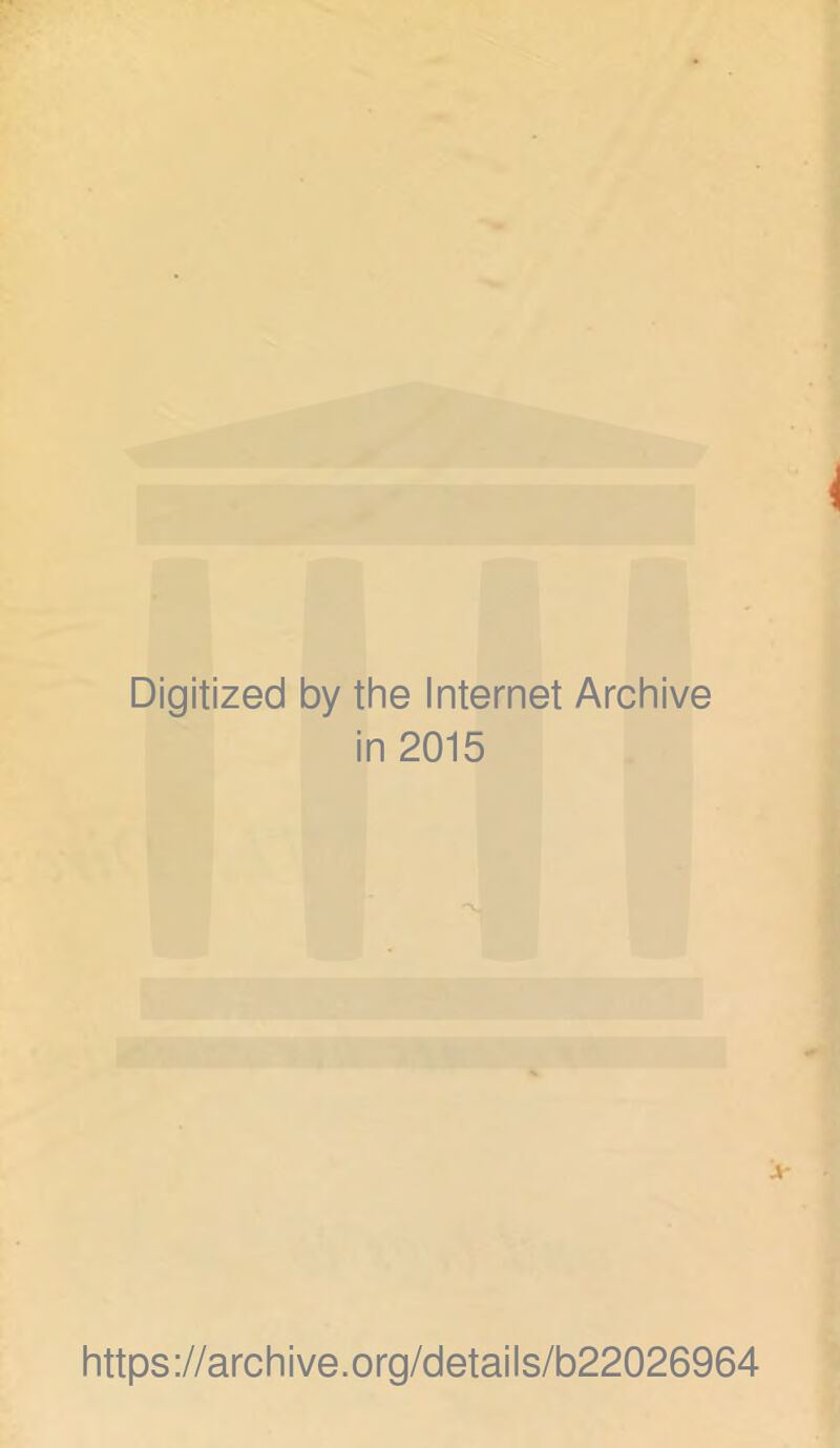 Digitized by the Internet Archive in 2015 https://archive.org/details/b22026964