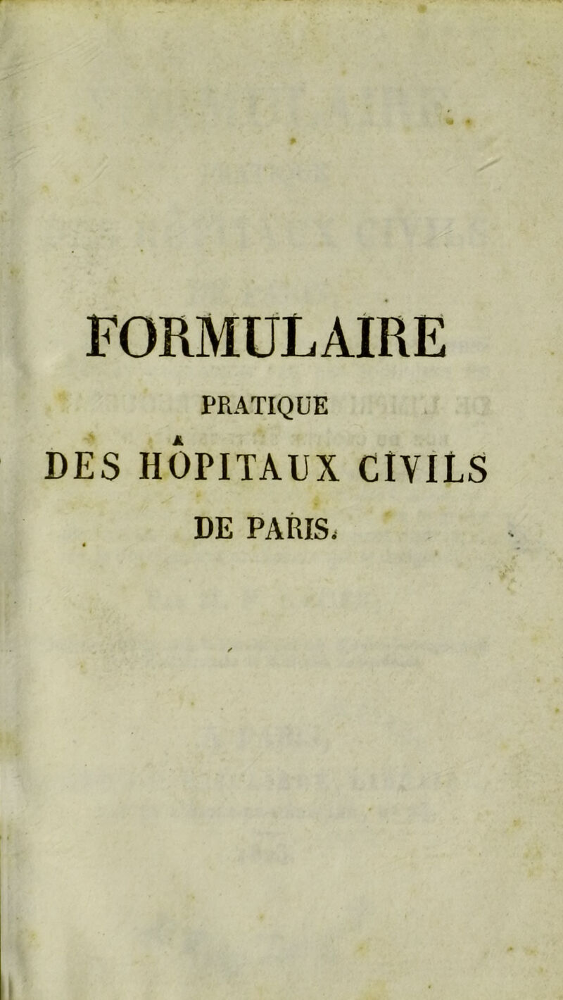 PRATIQUE DES HOPITAUX CIVILS DE PARIS.