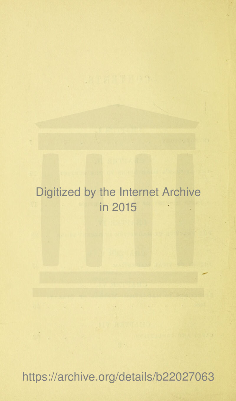 Digitized by the Internet Archive in 2015 https://archive.org/details/b22027063