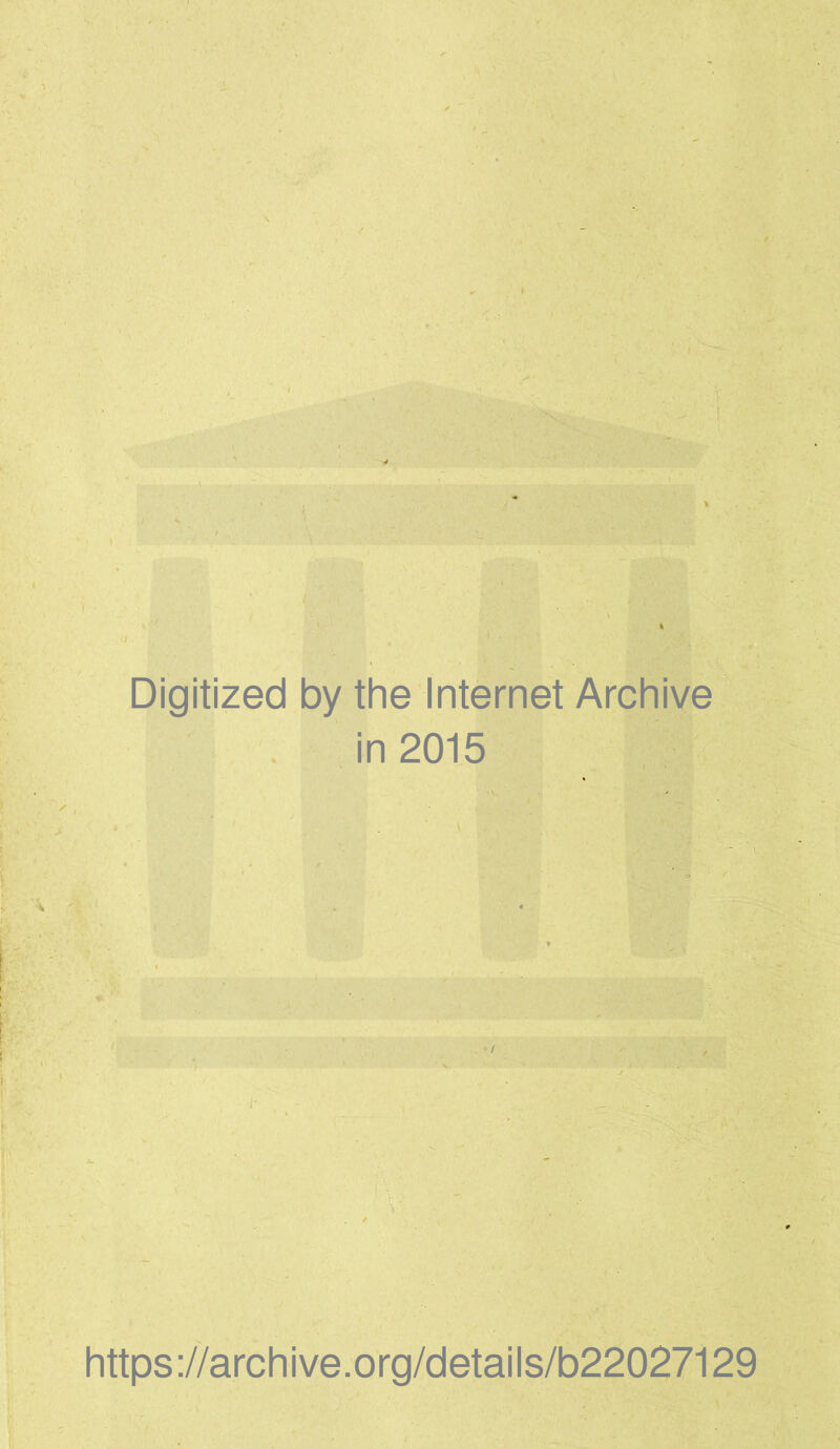 Digitized by the Internet Archive in 2015 https ://arch i ve. o rg/detai Is/b22027129