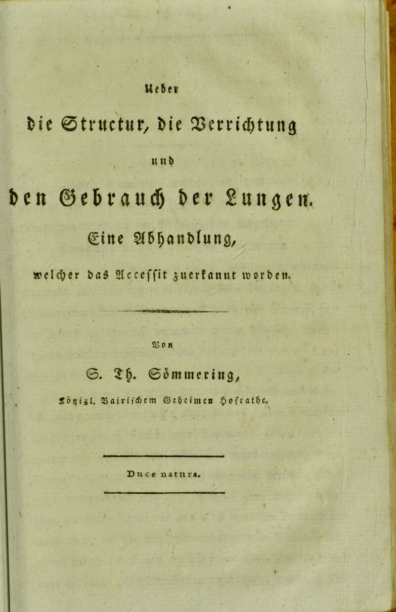 Ue5fv feie @tr«ctur, i>ic 25erric|)tunä u n & I • “ &ctt ©ebrau^ ber Sungni. €ittc S(5^önl»iung, »eld;er 5Uceffit juerfannt tt>orbem !i;o» ©. ©Smmeciit^, Äonigl. asaivifAem ©e^cimc» ^>ofi'atf)e, •'1 Duce natura.