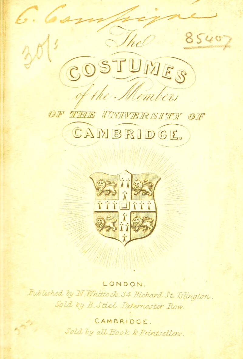 LONDON. 1-^bshAd h, 17. rr,dttcck. 34- fiich^j-d. StJ,-2irwtoro. Sold, tj/ li.StCeZ- HUxrricslir Mon. Cambridge:. SoLd^ }>y o.lLMooh IcMriyitseiLoKr.