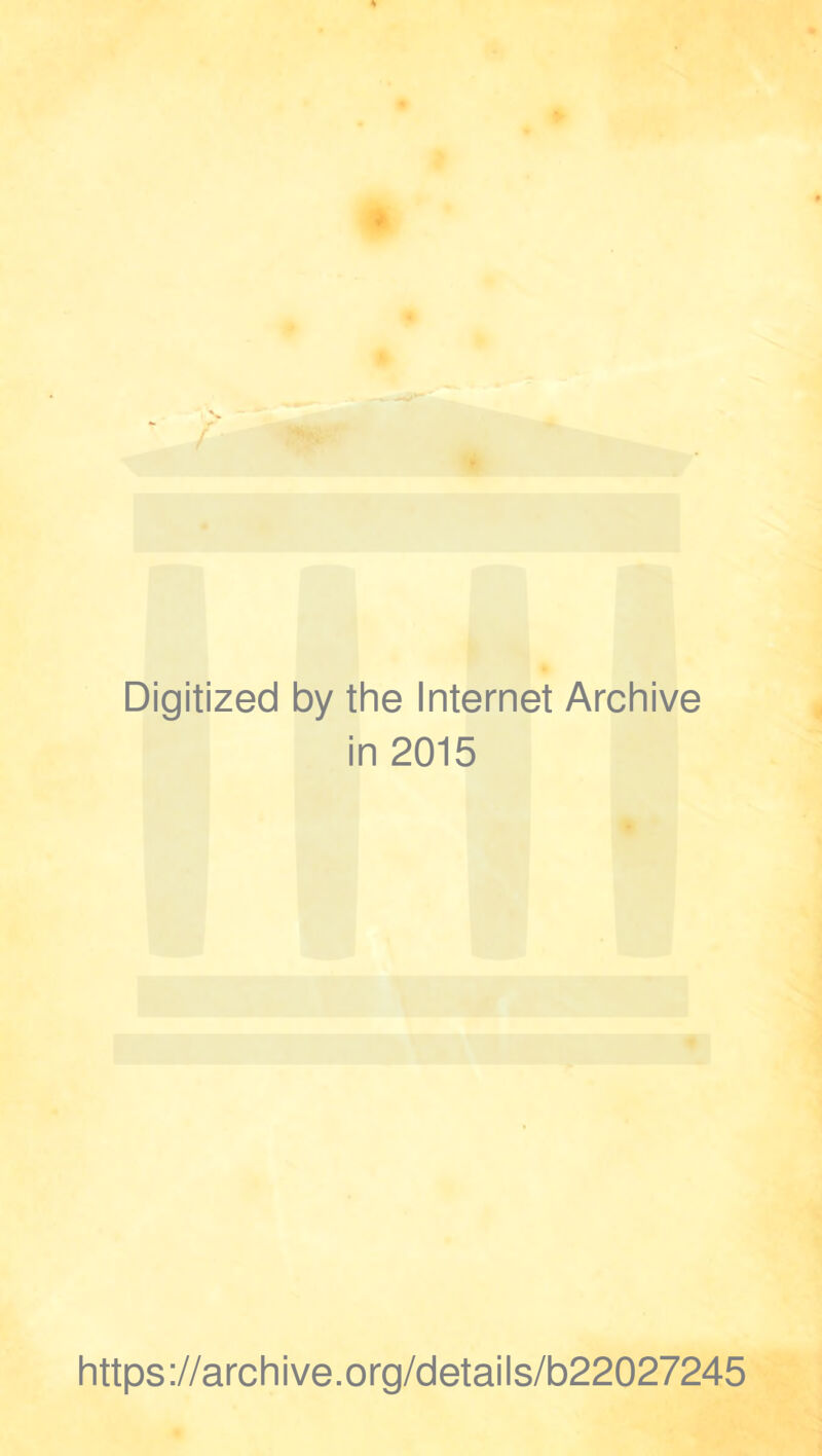 Digitized by the Internet Archive in 2015 https://archive.org/details/b22027245