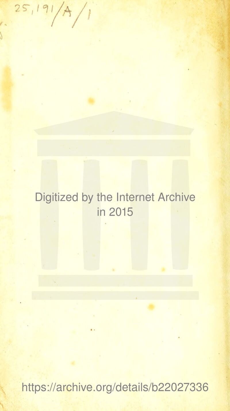 Digitized by the Internet Archive in 2015 https://archive.org/details/b22027336