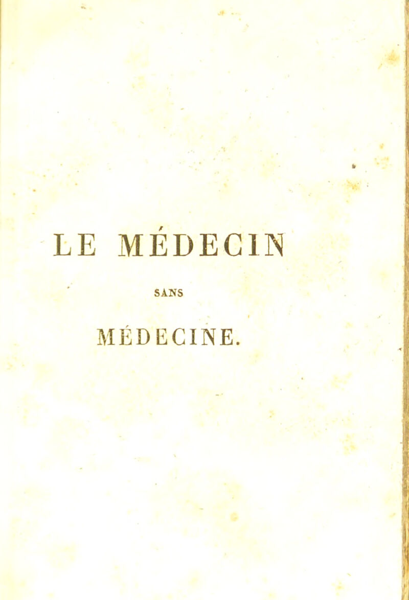 LE MEDECIN SANS MÉDECINE.