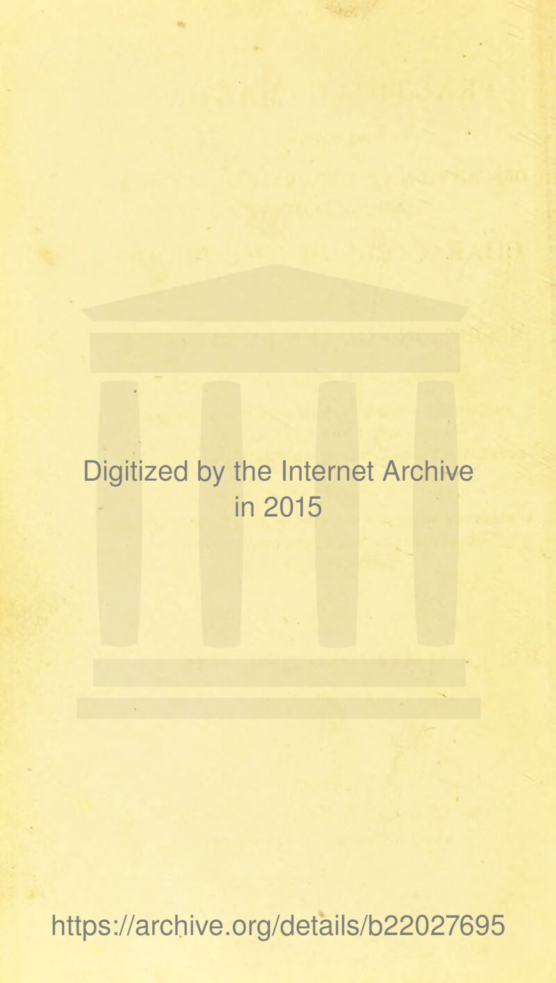 Digitized by the Internet Archive in 2015 https://archive.org/details/b22027695