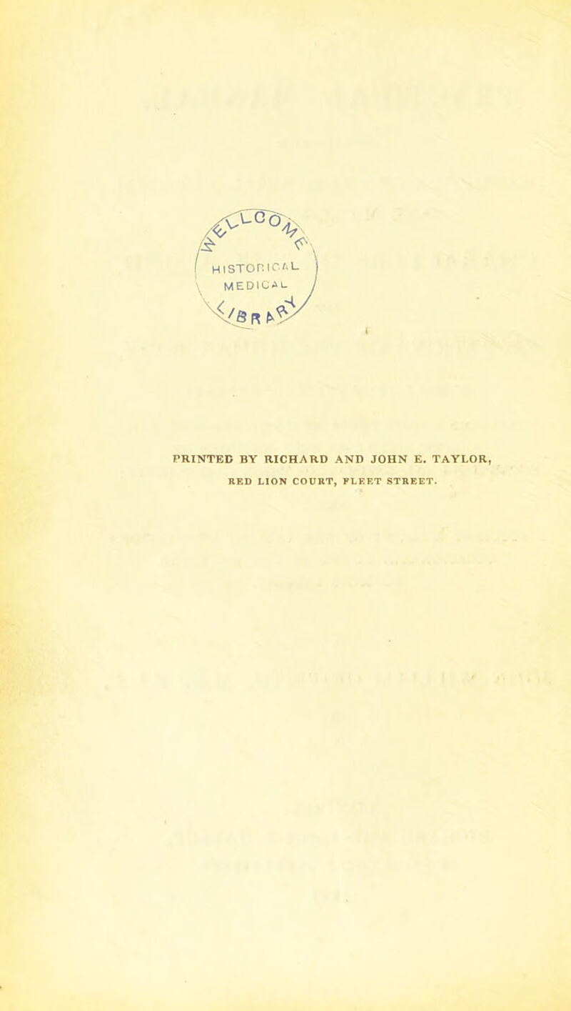 PRINTED BY RICHARD AND JOHN E. TAYLOR, RED LION COURT, PLEET STREET.