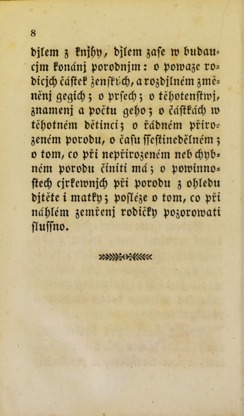 bitem 3 frtjfjt), bjíem safe w hubatí* cjm fondnj borobnjm: o bomase ro* btcjd) ědfief šenfřbtí), arosbjíném smě* něnj gegicb 5 o brfecf) 5 o těbotenfhoj, snamenj a bočtu gefto; o čdftfdcf) tu těhotném bětinct; o čdbném bř^o* Senem botobu, o cafu ffefřtnebětném; o tom/ co bti nebřiroseném neb cf)bbj něm borobu řiniti ntd 3 o bottňnno* fted) cjrfetonjcí) bří borobu 3 obtebtt bjtčte i matřbs boflése o tom, co bří ndbíém semíenj robtcfp bosorowati ftuffno.