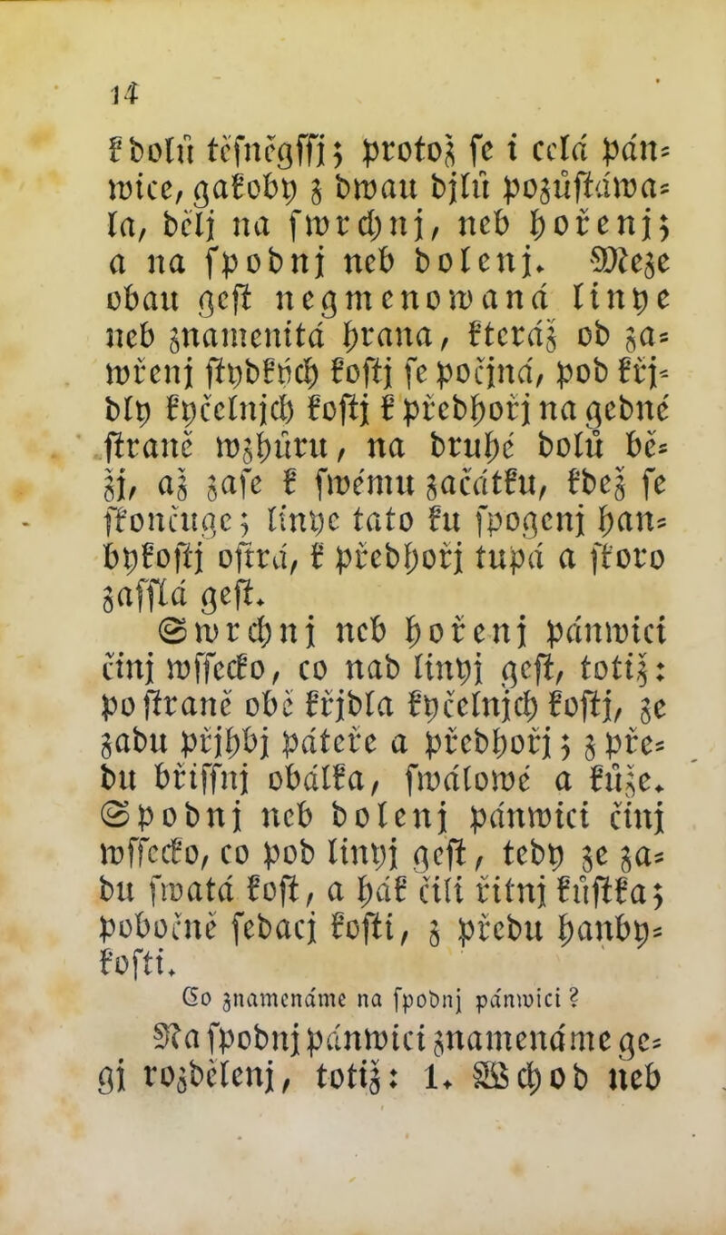 f botu těftiěgffj 5 protop fc i cclrí pán* nitce, gafobp g bwan bjlft pogúfturoa* la, bclj na f to r cp n j, neb po ten j 5 a na fpobnj neb bolcnj. ®tege obau geft negtncnomaná linpe neb gnantenitá pratia, ftcrág ob ga= wřenj ftpbfbcb fofíj fe počíná, pob fřj* bíp řpěeltijcp fofíj ř přebpořj na tgcbné ffraitě rogptttu, na brupé bolů bě* gj, ag gafe ř froěniu gaíátfn, fbeg fc jřotičitgeg linpe tato fu fpogcnj pan= bpřofíj ojíní, ť přebpořj tupá a fťoto gaffíá geft. ©tvrcpnj neb porcuj pánioici cinj toffecřo, co nab íinpj geft, totig: poftraně obě fřjbla řpčclnjcp fofíj, ge gabu ptjpbj pátere a přebpořj 5 g pře= bit btiffnj obdtřa, fmálomc a řttgc. ©pobni neb botcnj pátitotct čtnj mffeďo, co pob liitpj geft, tebp ge ga* bit ftrnitá foft, a pař čili řitní fůfifa $ pobočně febacj řofíí, 5 ptebu patibn= fofti. 60 gnamcndme na fpobnj pámoict ? Sta fpobnjpántoici gnamcnáme ge= gí rogběienj, totig: i* SScpob neb