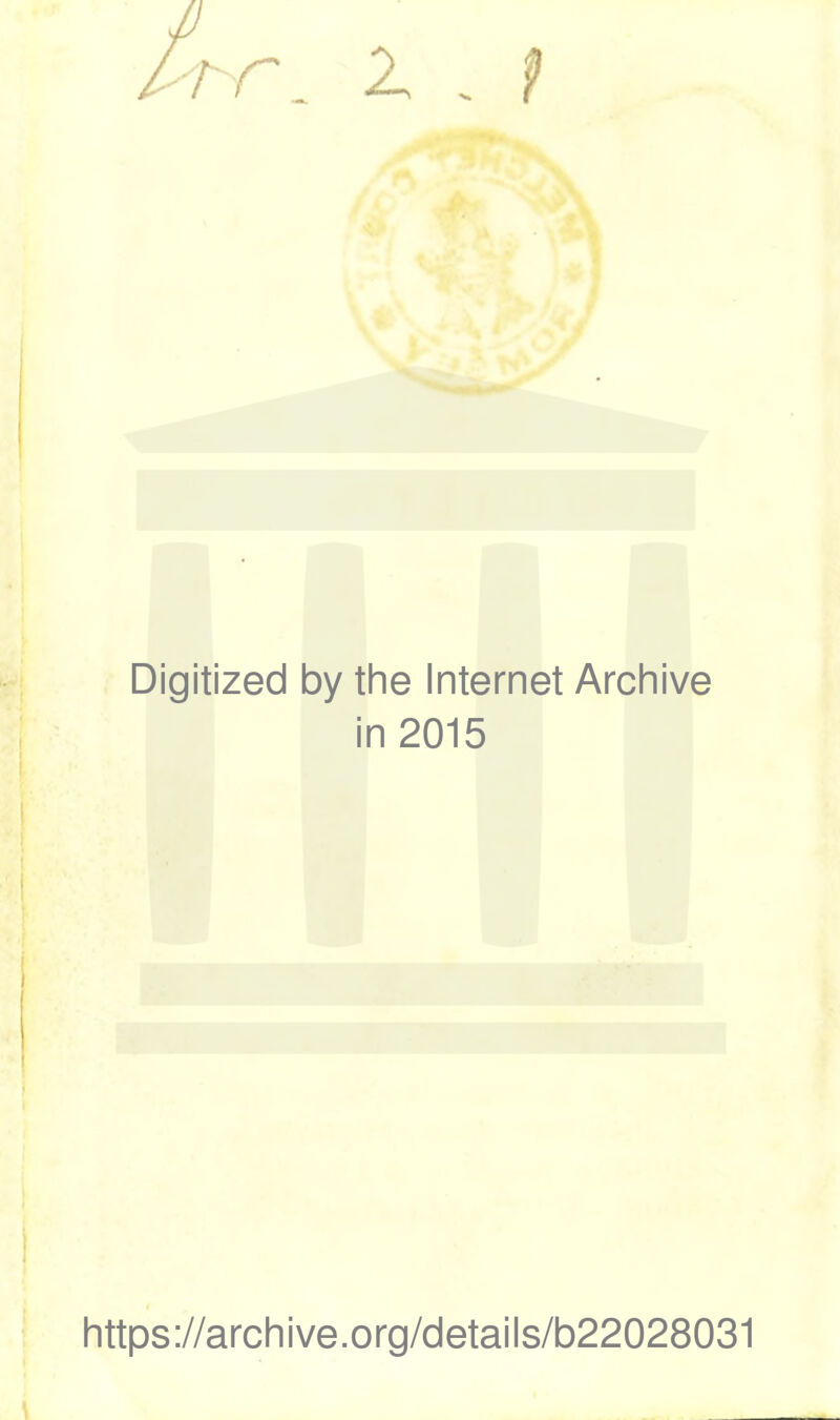 Digitized by the Internet Archive in 2015 https://archive.org/details/b22028031