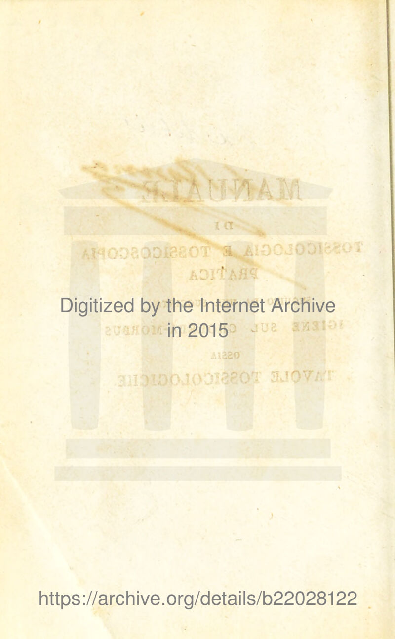Digitized by thè Internet Archive in 2015 ■ 1 ÌIOO.10?OT 3J 07/. https://archive.org/details/b22028122