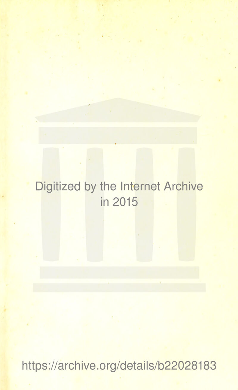 Digitized by the Internet Archive in 2015 https://archive.org/details/b22028183