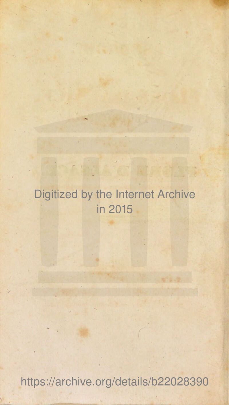 Digitized by the Internet Archive in 2015 https://archive.org/details/b22028390