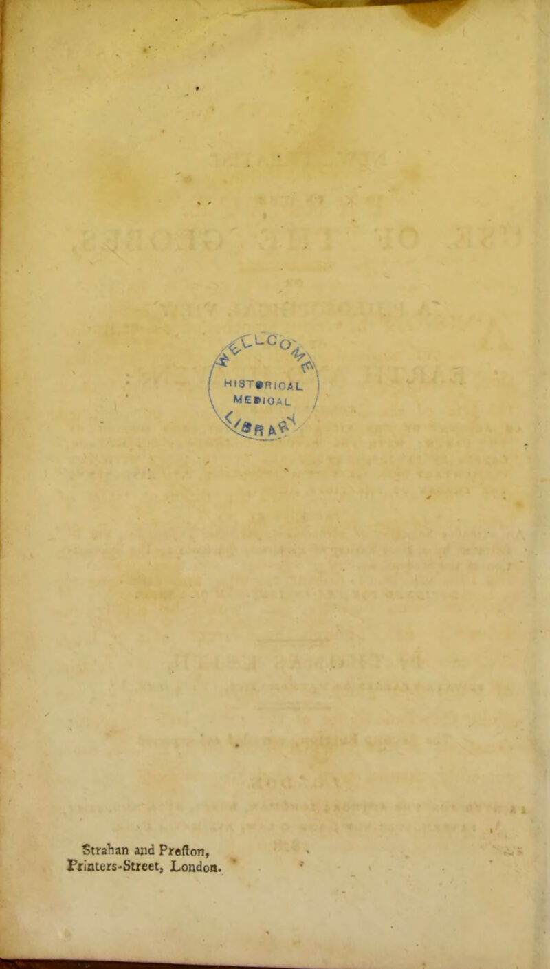 HI3T#R|cal MEBIOAL . IJ ' i Strahan and Prefton, Frinters-Street, London.