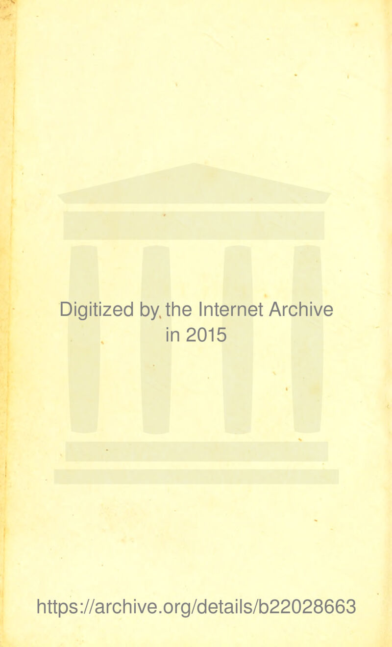 Digitized by. the Internet Archive in 2015 https://archive.org/details/b22028663