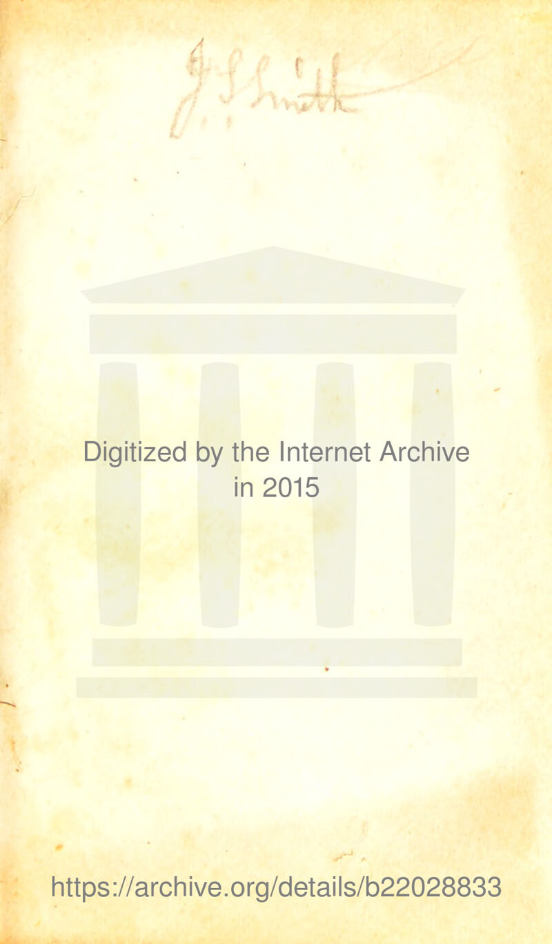 Digitized by the Internet Archive in 2015 https://archive.org/details/b22028833
