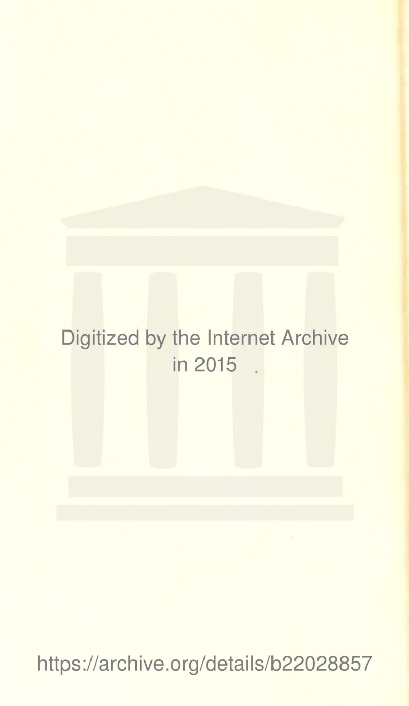 Digitized by the Internet Archive in 2015 . https://archive.org/details/b22028857