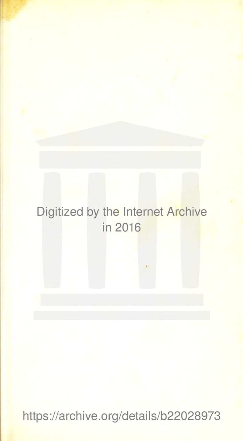 Digitized by the Internet Archive in 2016 https ://arch i ve .0 rg/detai Is/b22028973