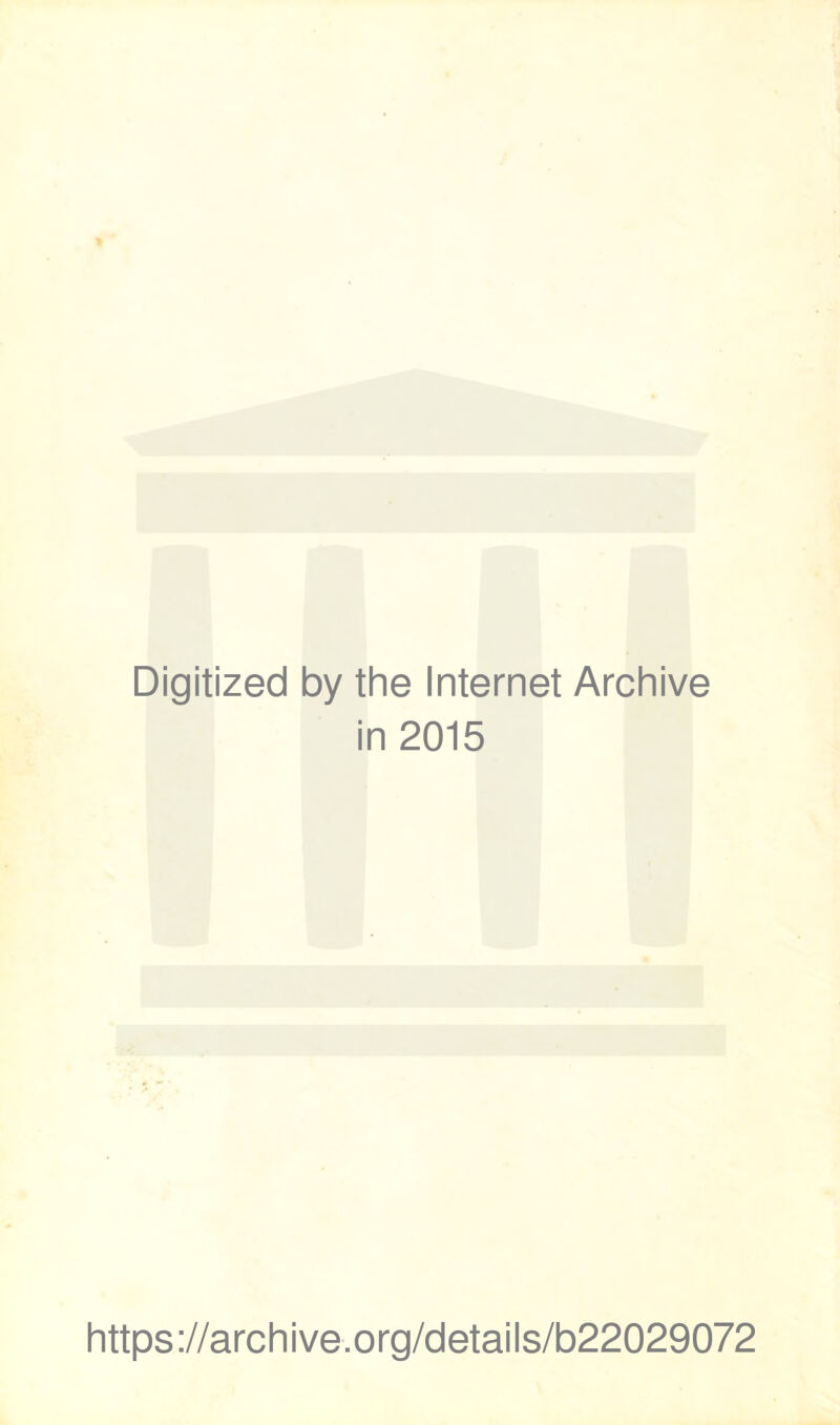 Digitized by the Internet Archive in 2015 https://archive.org/details/b22029072