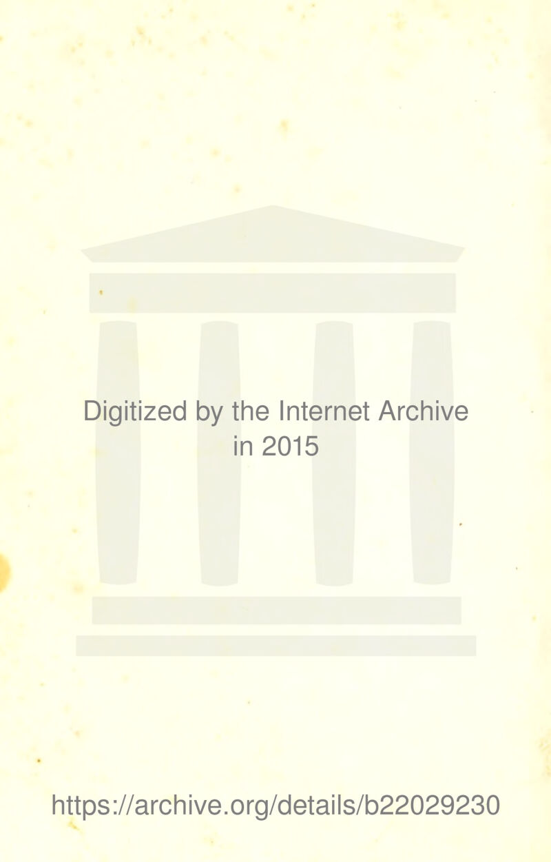 Digitized by the Internet Archive in 2015 https://archive.org/details/b22029230