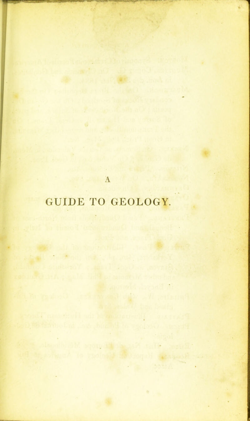 GUIDE TO GEOLOGY.
