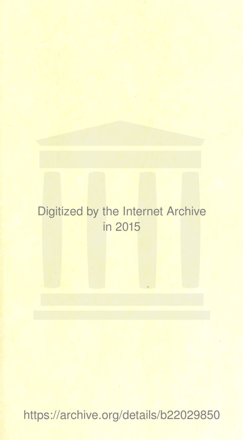 Digitized by the Internet Archive in 2015 https://archive.org/details/b22029850