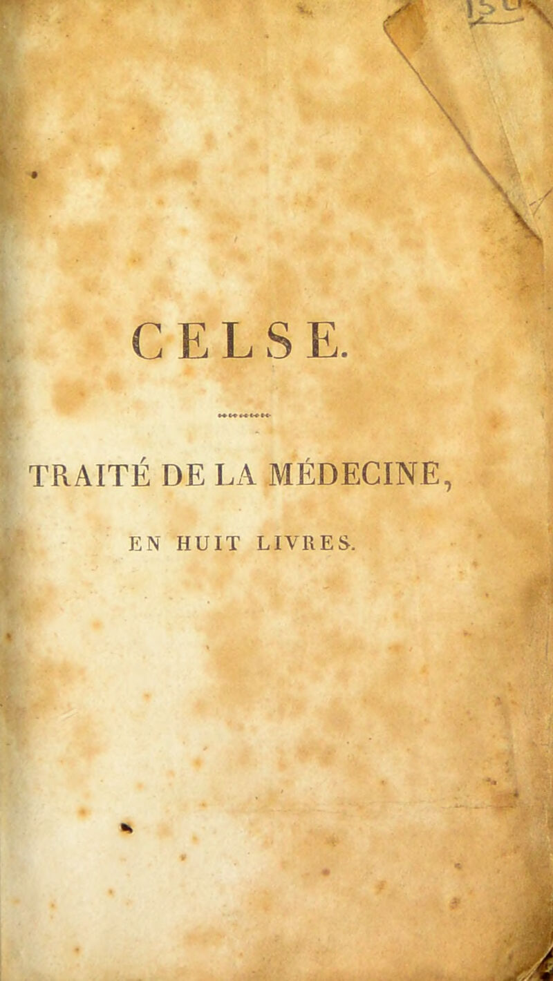 \ m \ [ C E L S E. TRAITÉ DE LA MÉDECINE, EN HUIT LIVRES.