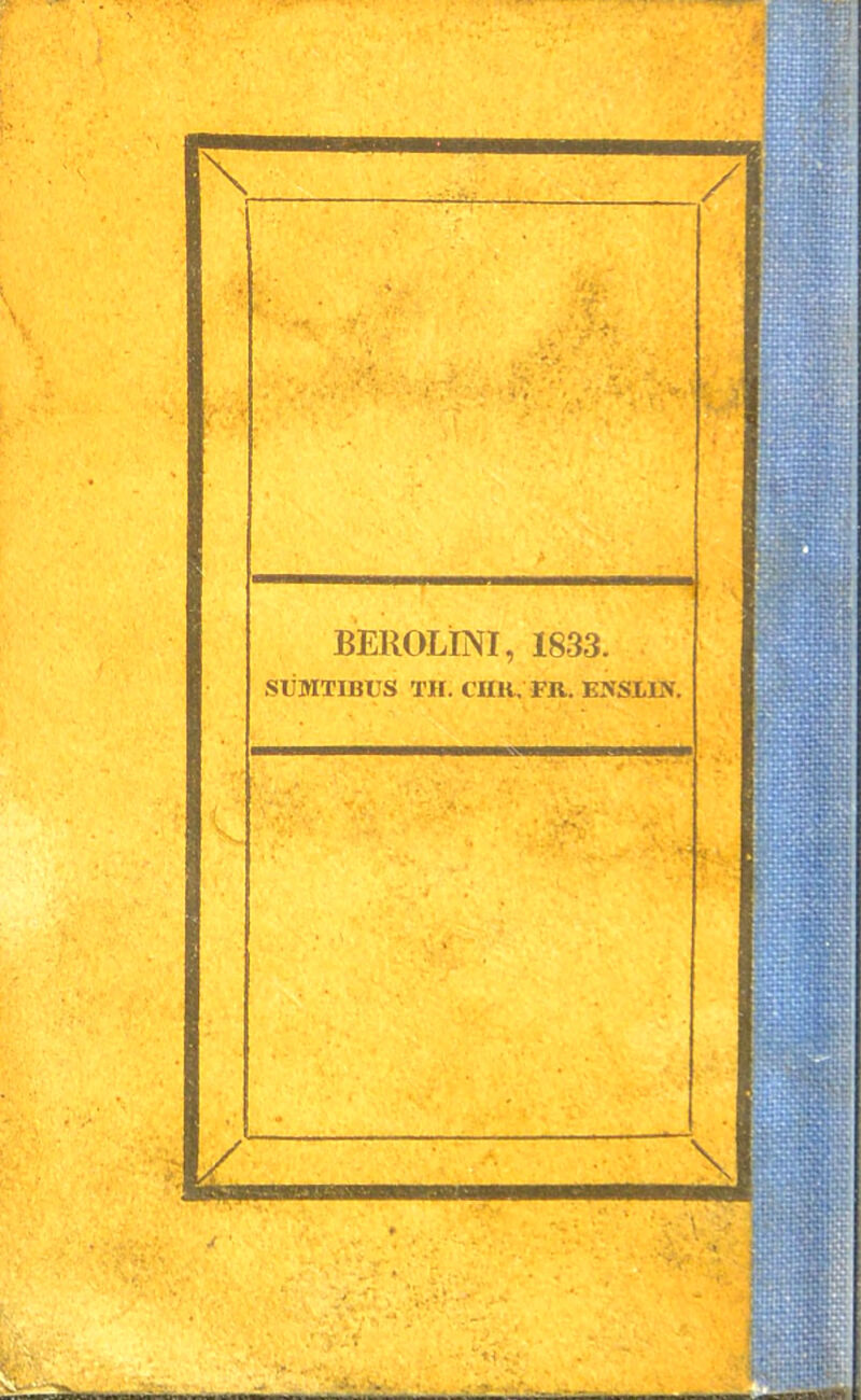 t ;*/• BEROLINI, 1833. SUMTIBUS TH. CHH. PR. ESSilN. -7 .